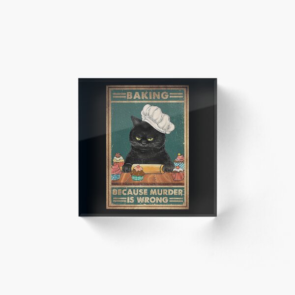 Black Cat Baking because murder is wrong cat lover gifts Acrylic Block