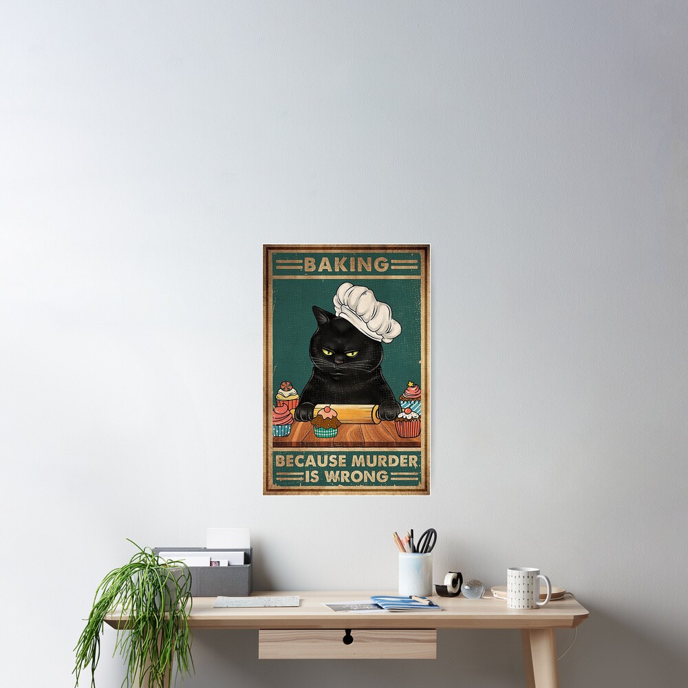 Black Cat Baking because murder is wrong cat lover gifts Poster