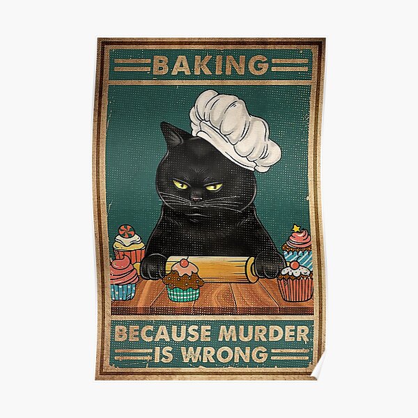 Black Cat Baking because murder is wrong cat lover gifts Poster