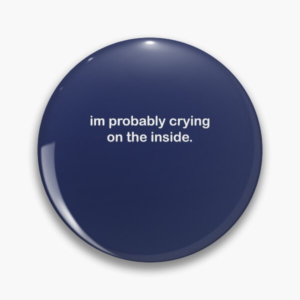 Item preview, Im Probably Crying On The Inside designed and sold by scorpiolane.