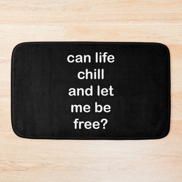 Item preview, Can Life Chill And Let Me Be Free designed and sold by scorpiolane.
