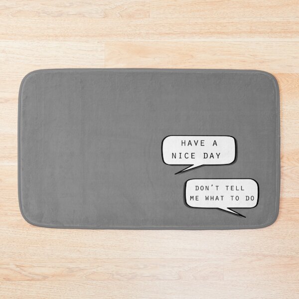 Item preview, "Have a nice day"\"Don't tell me what to do" designed and sold by MayaTauber.