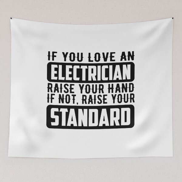 Item preview, if you love an electrician raise your hand if not, raise your standard designed and sold by JaMatt1983.