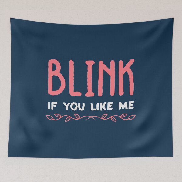 Item preview, Blink if you like me - Funny saying  designed and sold by nananinanana.