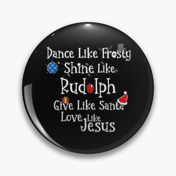 Item preview, Dance Like Frosty Shine Like Rudolph - give like Santa and love like Jesus designed and sold by tinypurpleland.