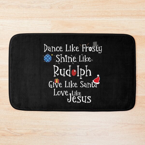 Item preview, Dance Like Frosty Shine Like Rudolph - give like Santa and love like Jesus designed and sold by tinypurpleland.