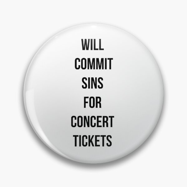 Item preview, Will commit sins for concert tickets designed and sold by MayaTauber.