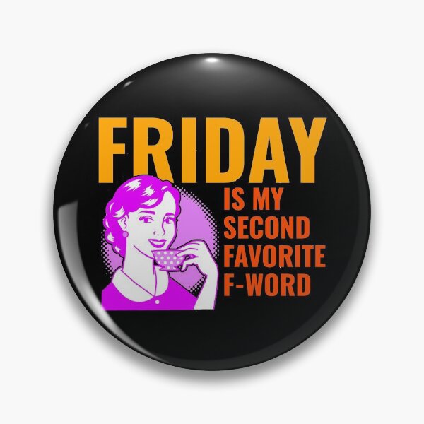 Item preview, Friday is my second Favorite F word designed and sold by MAdHouseArtist.