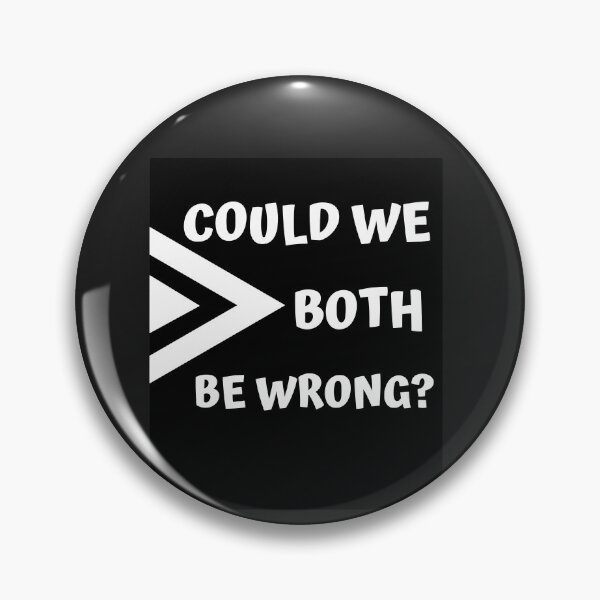 Item preview, COULD WE BOTH BE WRONG designed and sold by jreiter57.