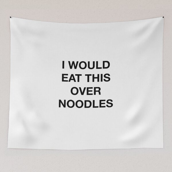 Item preview, I WOULD EAT THIS OVER NOODLES designed and sold by SprayandPray69.