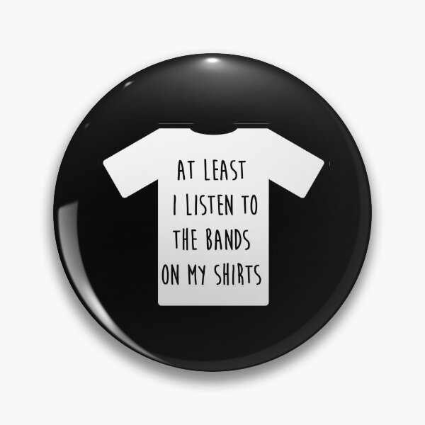 Item preview, "I listen to the band on my shirt" Tshirt designed and sold by MayaTauber.