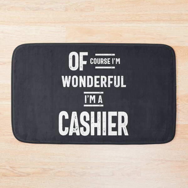 Item preview, Of Course I'm Wonderful I'm A Cashier designed and sold by cidolopez.