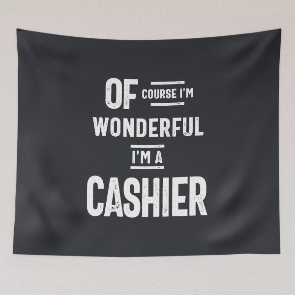 Item preview, Of Course I'm Wonderful I'm A Cashier designed and sold by cidolopez.
