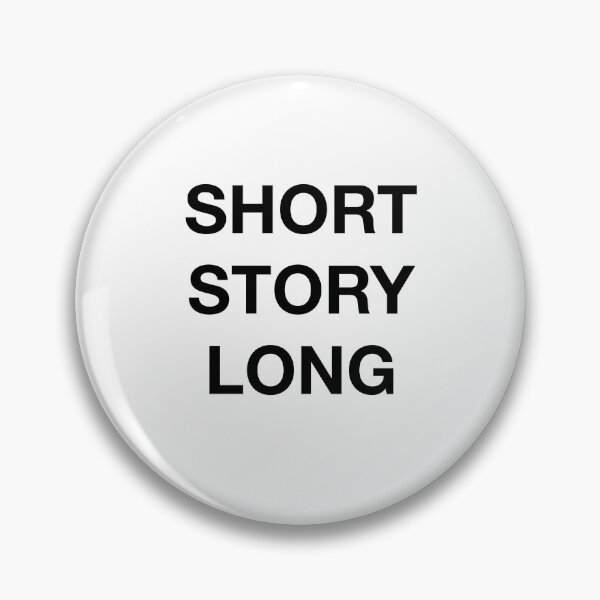 Item preview, SHORT STORY LONG designed and sold by SprayandPray69.
