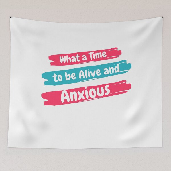 Item preview, What a Time to be Alive and Anxious Shirt - Funny Social Anxiety Shirt designed and sold by Kissane art.