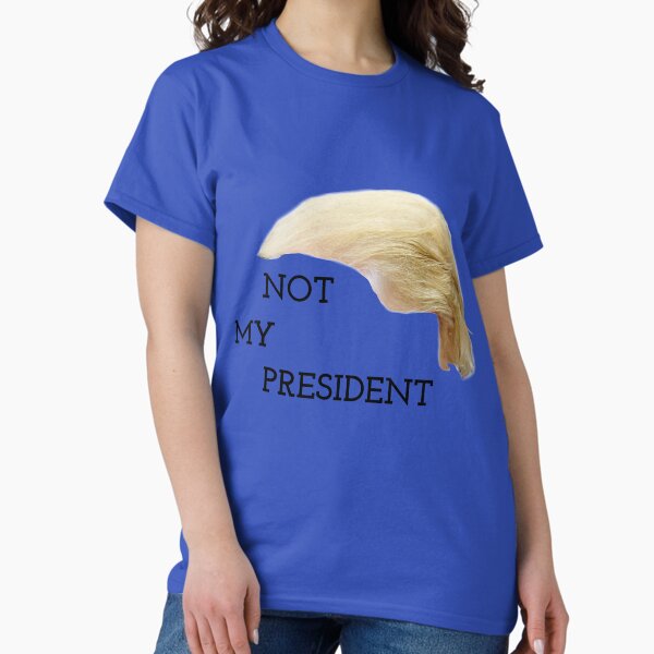 Item preview, Not My President  designed and sold by SciathDe.
