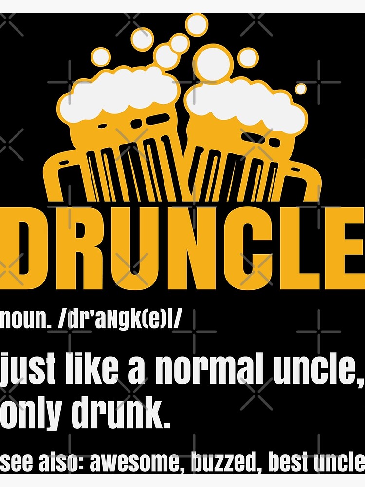 "Druncle Definition, Drunk Beer Uncle" Poster for Sale by whuaud