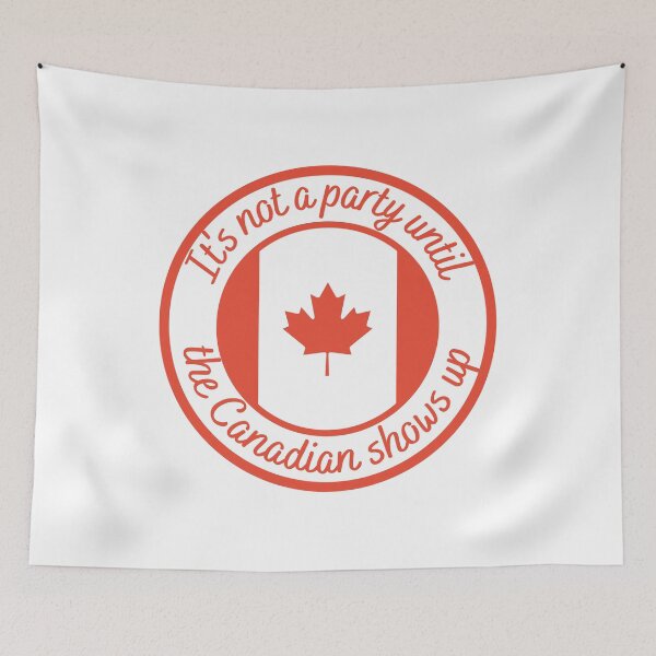 Item preview, It's not a party until the Canadian shows up designed and sold by Farprintod.