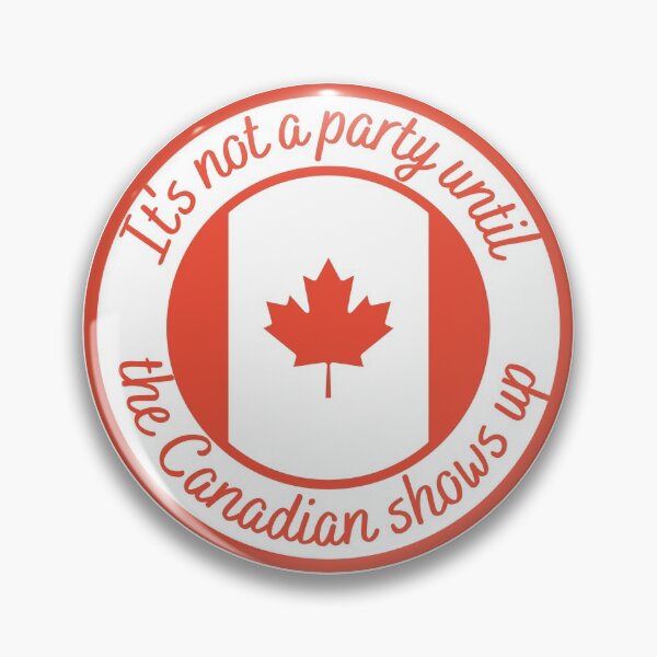 Item preview, It's not a party until the Canadian shows up designed and sold by Farprintod.