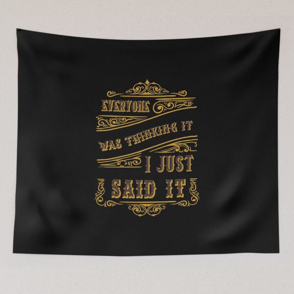 Item preview, Everyone was thinking it i just said it   designed and sold by quarantineshop.