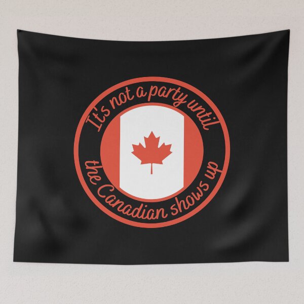 Item preview, It's not a party until the Canadian shows up, Its not a party until the Canadian shows up designed and sold by Farprintod.