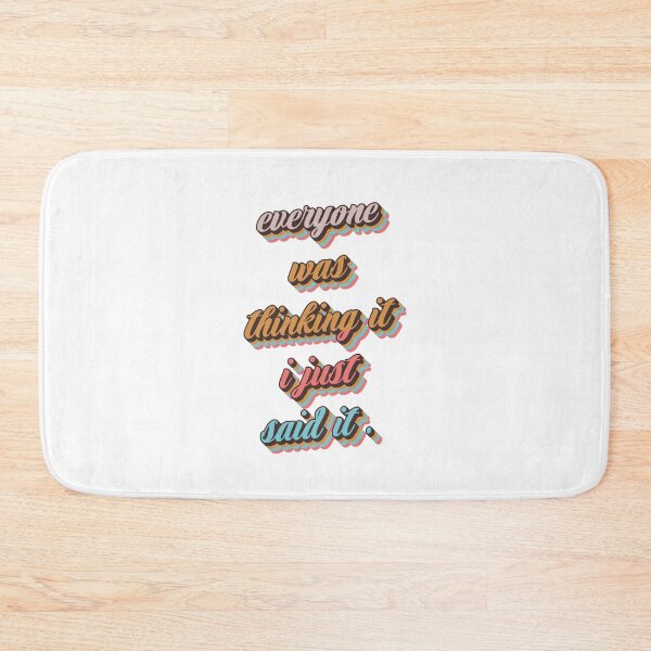 Item preview, Everyone was thinking it i just said it   designed and sold by quarantineshop.