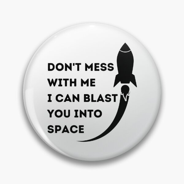 Item preview, Don't Mess With Me I Can Blast Yuo Into Space - Aerospace Engineer designed and sold by GasparArts.