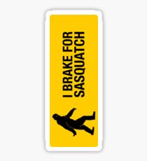 I BRAKE FOR SASQUATCH Sticker