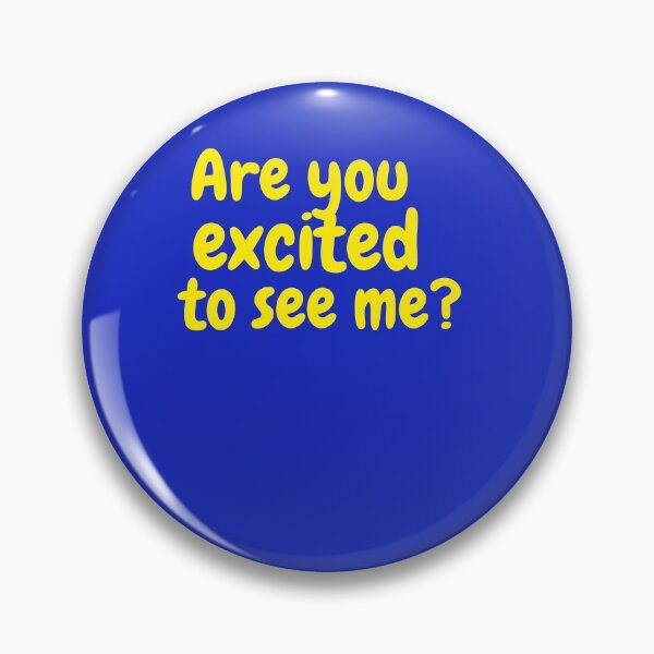 Item preview, ARE YOU EXCITED TO SEE ME? designed and sold by GILLES VAZIRI.
