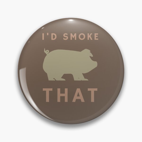 Item preview, I'd smoke that funny grilling or smoking designed and sold by shaune23.