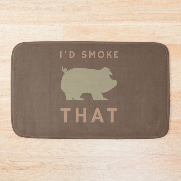 Item preview, I'd smoke that funny grilling or smoking designed and sold by shaune23.
