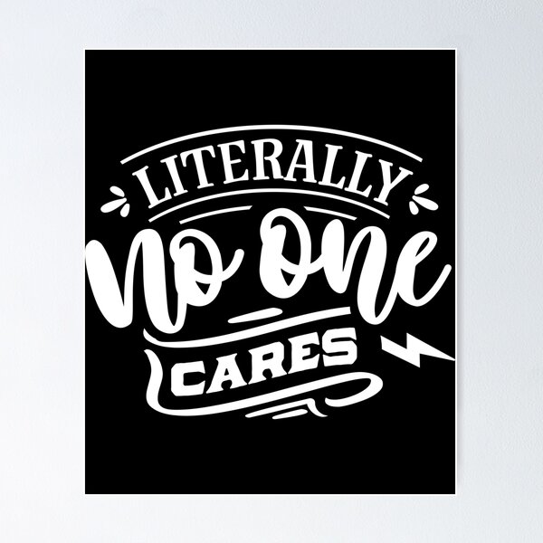 Item preview, Literally No One Cares Antisocial Funny Introvert designed and sold by TooFlyDesign.