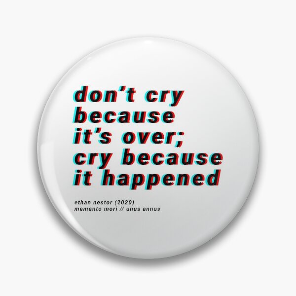 Item preview, 3D don't cry because it's over, cry because it happened - unus annus designed and sold by Nat M.