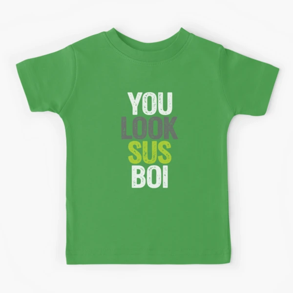 You are sus funny among us quote kids t-shirt