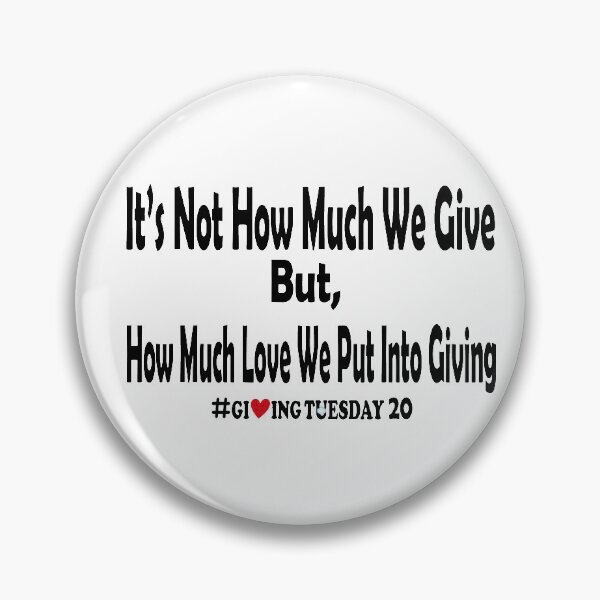 Item preview, It's Not How Much We Give, But How Much Love We Put Into Giving, Giving Tuesday 2020, Thanksgiving 2020 designed and sold by OnlyPrint20.