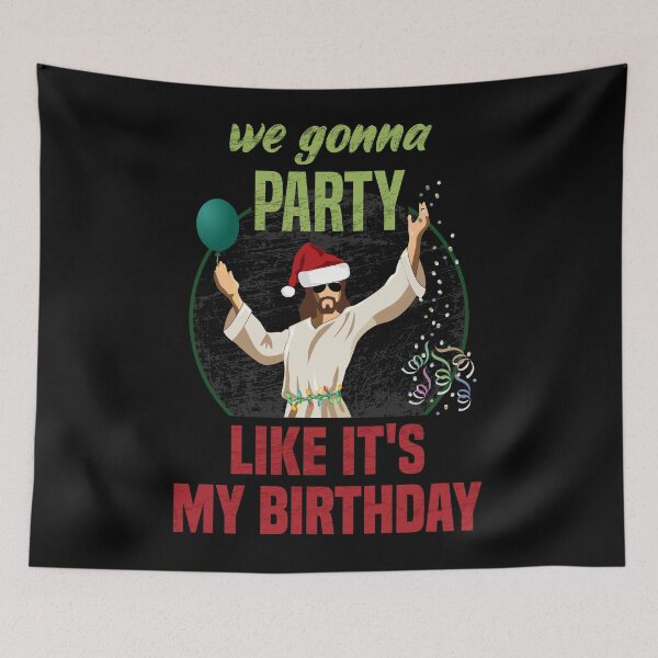 Item preview, We gonna party like it's my birthday, Funny Christmas Jesus party designed and sold by foramelie.