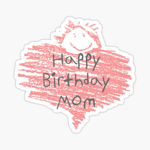 "happy birthday mom" Sticker for Sale by amet1992 Redbubble