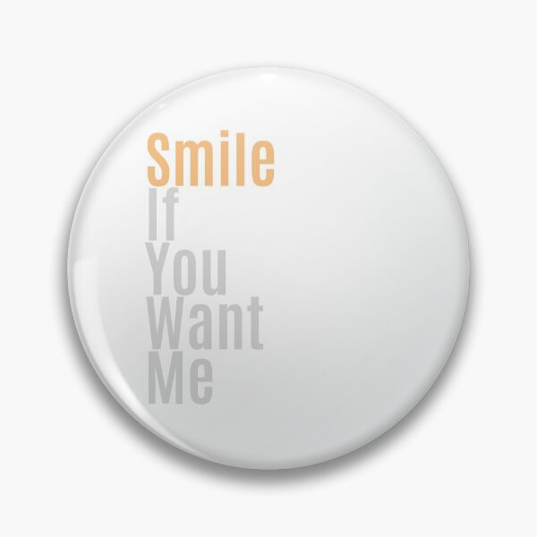 Item preview, Smile If You Want Me designed and sold by PandaSoul.