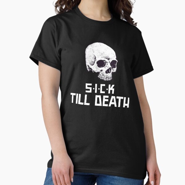 Item preview, Sick Till Dead designed and sold by Disabledland.