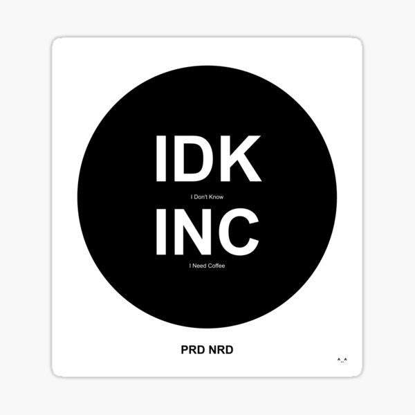 PRD NRD IDK INC Sticker
