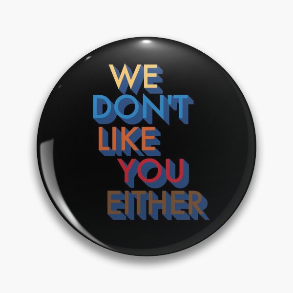 Item preview, We Don't Like You Either Design  designed and sold by designminimal.