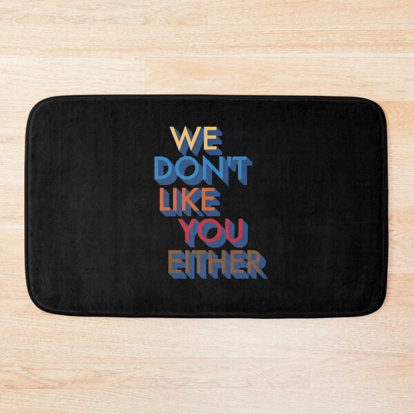 Item preview, We Don't Like You Either Design  designed and sold by designminimal.