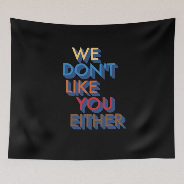 Item preview, We Don't Like You Either Design  designed and sold by designminimal.