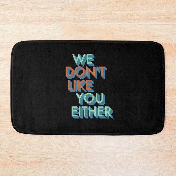 Item preview, We Don't Like You Either Design  designed and sold by designminimal.
