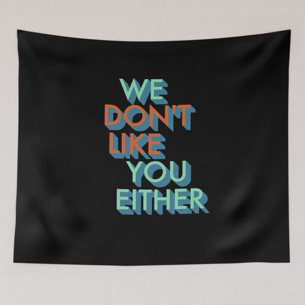 Item preview, We Don't Like You Either Design  designed and sold by designminimal.