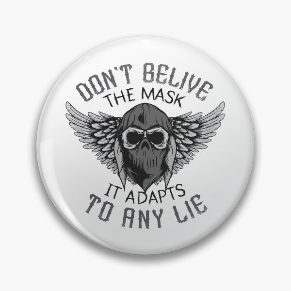 Item preview, Don't Belive The Mask It Adapts To Any Lie  |MetalCore| designed and sold by walidsam07.