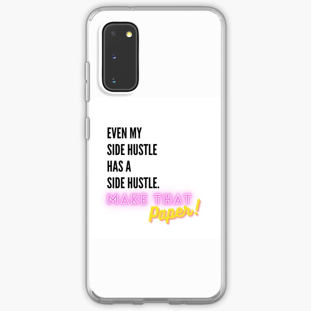 Even My Side Hustle Has a Side Hustle Samsung Galaxy Phone Case