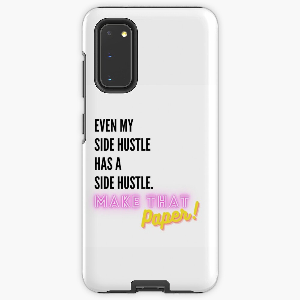 Even My Side Hustle Has a Side Hustle Samsung Galaxy Phone Case