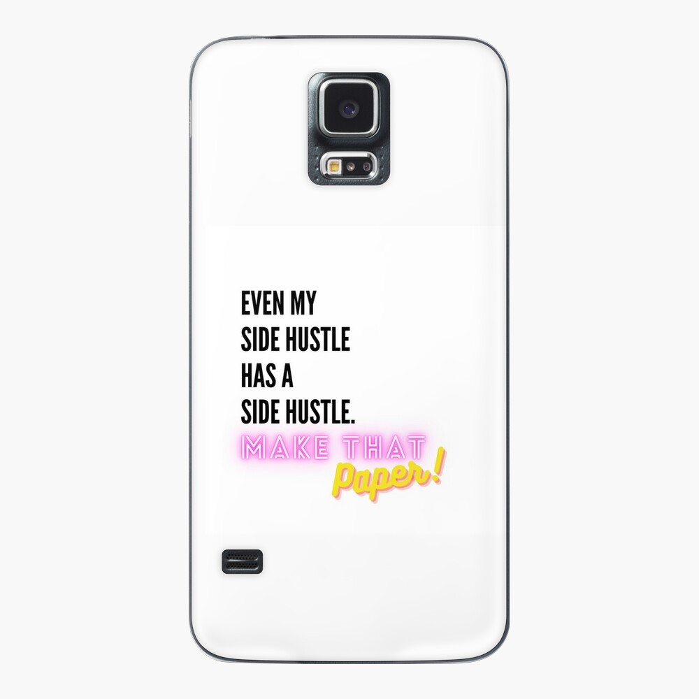 Even My Side Hustle Has a Side Hustle Samsung Galaxy Phone Case