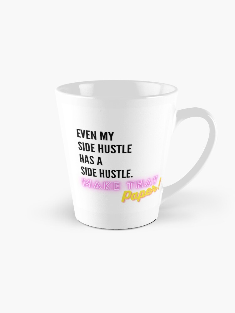 Thumbnail 1 of 4, Coffee Mug, Even My Side Hustle Has a Side Hustle designed and sold by makethatpaper.